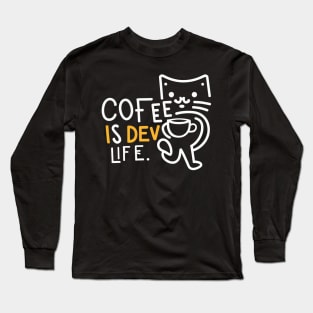 Kawaii cat drink coffee funny developer "COFFEE IS DEV LIFE" Long Sleeve T-Shirt